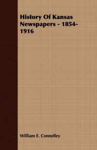 History Of Kansas Newspapers - 1854-1916