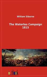 The Waterloo Campaign 1815