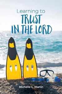 Learning to Trust in the Lord