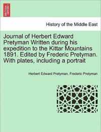 Journal of Herbert Edward Pretyman Written During His Expedition to the Kittar Mountains 1891. Edited by Frederic Pretyman. with Plates, Including a Portrait