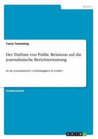 Der Einfluss von Public Relations auf die journalistische Berichterstattung