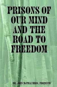 Prisons of Our Mind and the Road to Freedom