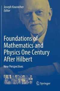 Foundations of Mathematics and Physics One Century After Hilbert