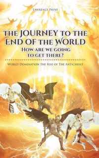 The Journey to the End of the World: How are we going to get there?