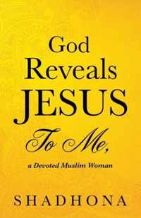 God Reveals Jesus to Me, a Devoted Muslim Woman