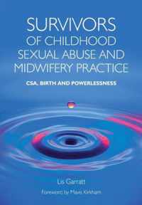 Survivors of Childhood Sexual Abuse and Midwifery Practice: Csa, Birth and Powerlessness