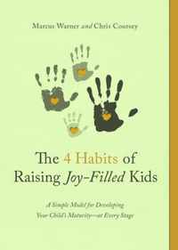 Four Habits of Raising Joy-Filled Kids, The