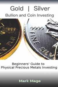 Gold and Silver Bullion and Coin Investing 101