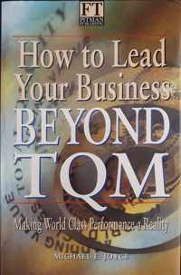 How to Lead Your Business Beyond Tqm