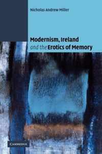 Modernism, Ireland and the Erotics of Memory