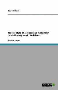 Joyce's style of 'scrupulous meanness' in his literary work "Dubliners"