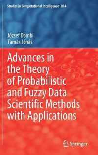 Advances in the Theory of Probabilistic and Fuzzy Data Scientific Methods with Applications