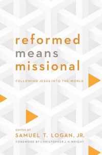 Reformed Means Missional