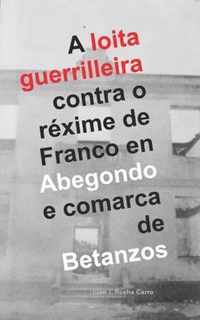 A loita guerrilleira contra o rexime de Franco en Abegondo e comarca de Betanzos