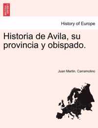 Historia de Avila, su provincia y obispado. Tomo Segundo.