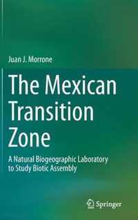 The Mexican Transition Zone: A Natural Biogeographic Laboratory to Study Biotic Assembly