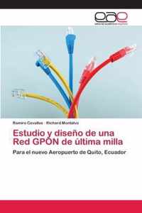 Estudio y diseno de una Red GPON de ultima milla