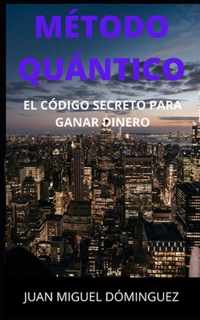 Metodo Quantico. El Codigo Secreto Para Ganar Dinero.