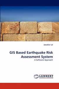 GIS Based Earthquake Risk Assessment System