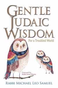 Gentle Judaic Wisdom For A Troubled World