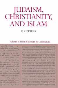 Judaism, Christianity, and Islam: The Classical Texts and Their Interpretation, Volume I