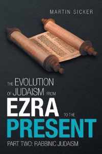 The Evolution of Judaism from Ezra to the Present: Part Two