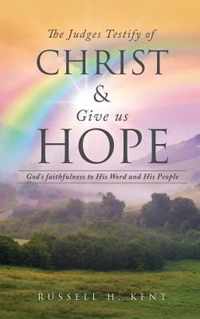 The Judges Testify of Christ and Give us Hope