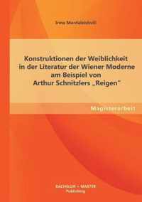 Konstruktionen der Weiblichkeit in der Literatur der Wiener Moderne am Beispiel von Arthur Schnitzlers Reigen