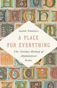 A Place for Everything The Curious History of Alphabetical Order