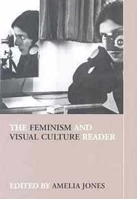 The Feminism and Visual Culture Reader