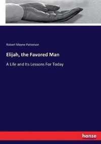 Elijah, the Favored Man