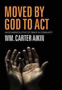 Moved by God to ACT