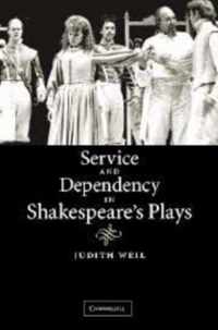 Service and Dependency in Shakespeare's Plays