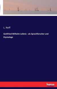 Gottfried Wilhelm Leibniz - als Sprachforscher und Etymologe