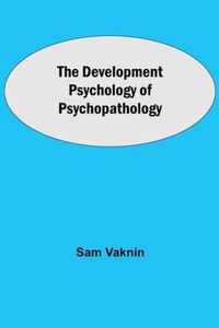 The Development Psychology of Psychopathology