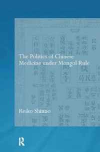 The Politics of Chinese Medicine Under Mongol Rule