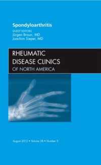 Spondyloarthropathies, An Issue of Rheumatic Disease Clinics