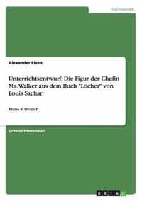 Unterrichtsentwurf: Die Figur der Chefin Ms. Walker aus dem Buch Loecher von Louis Sachar