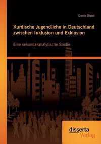 Kurdische Jugendliche in Deutschland zwischen Inklusion und Exklusion