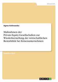 Massnahmen der Private-Equity-Gesellschaften zur Wiederherstellung der wirtschaftlichen Rentabilitat bei Krisenunternehmen