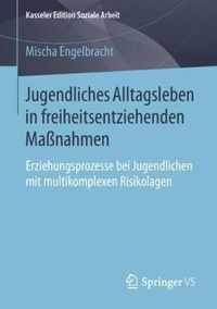 Jugendliches Alltagsleben in Freiheitsentziehenden Massnahmen