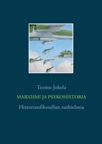 Marxismi ja psykohistoria: Historianfilosofian tutkielmia