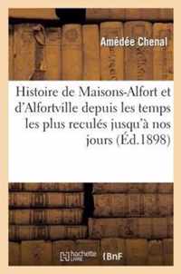 Histoire de Maisons-Alfort Et d'Alfortville Depuis Les Temps Les Plus Recules Jusqu'a Nos Jours