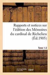 Rapports Et Notices Sur l'Edition Des Memoires Du Cardinal de Richelieu Preparee, Tome 1-2