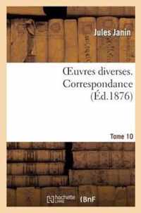 Oeuvres Diverses. Tome 10 Correspondance