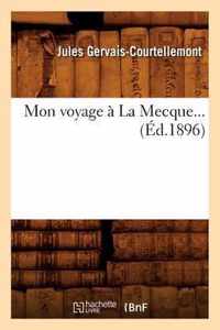 Mon Voyage A La Mecque (Ed.1896)