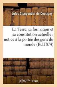 La Terre, Sa Formation Et Sa Constitution Actuelle