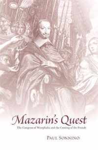 Mazarin's Quest - The Congress of Westphalia and the Coming of the Fronde