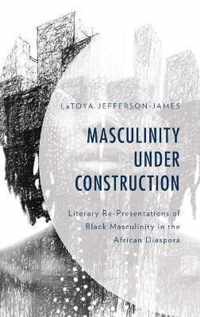 Masculinity Under Construction