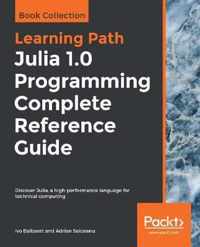 Julia 1.0 Programming Complete Reference Guide